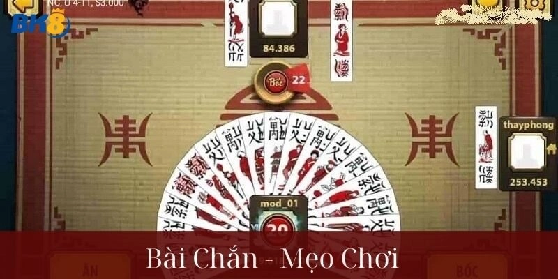Mẹo và tips hay khi chơi Bài Chắn