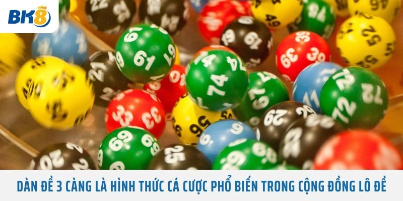 Dàn Đề 3 Càng là hình thức cá cược phổ biến trong cộng đồng lô đề