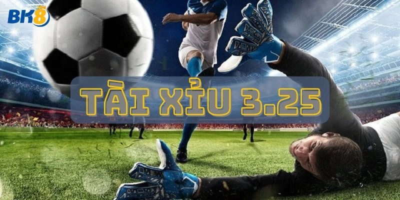 Tài Xỉu 3.25 – Hướng Dẫn Tính Kèo Và Mẹo Đặt Cược Hữu Ích