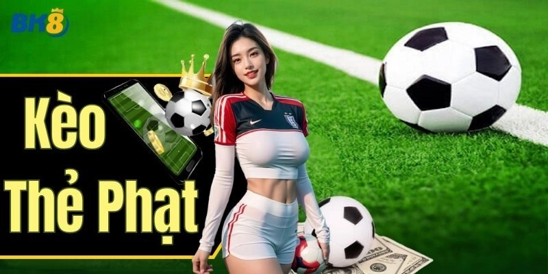 Kèo Thẻ Phạt: Giới thiệu và hướng dẫn cơ bản