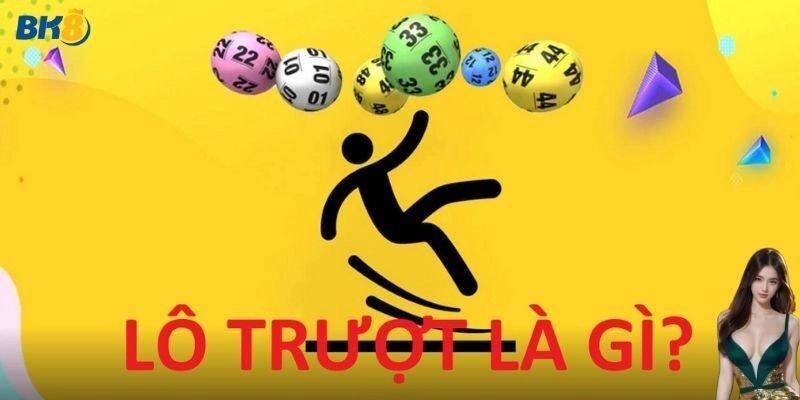 Lô trượt là gì? Cùng Bk8 tìm hiểu nhé