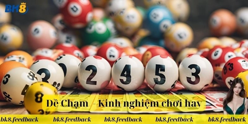 Chiến thuật chơi Đề Chạm hiệu quả