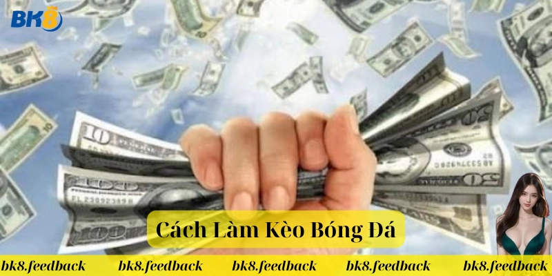 Cách Làm Kèo Bóng Đá có khó không 