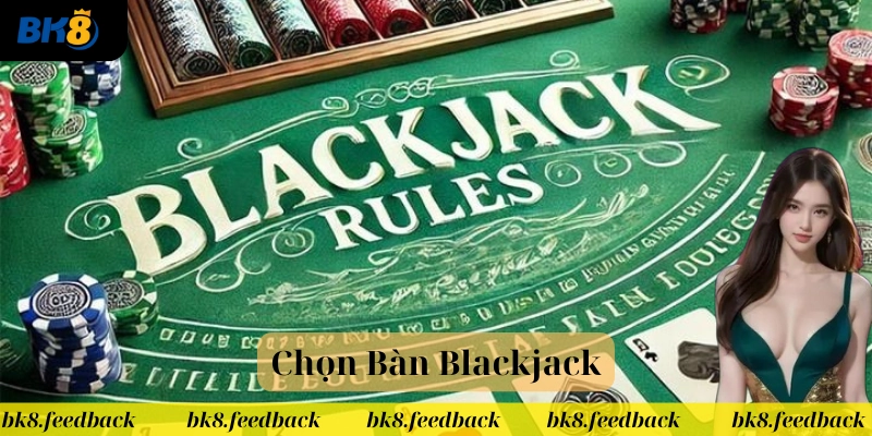 Chọn Bàn Blackjack là gì? 