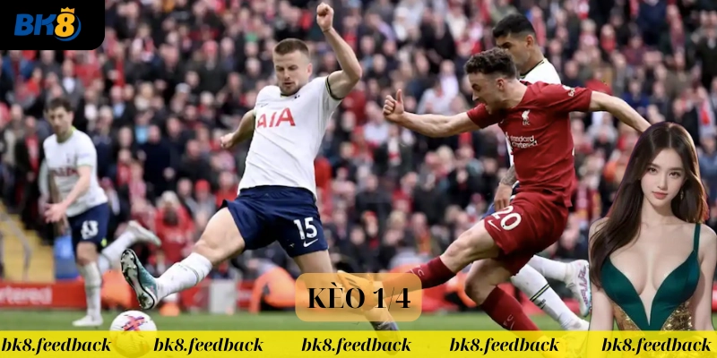 Cách soi kèo Kèo ¼ hiệu quả 