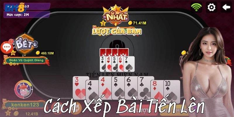 Chiến thuật cách xếp bài tiến lên trong live Casino