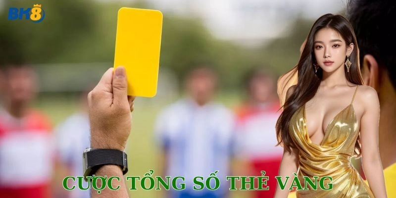 Cược tổng số thẻ vàng: Kèo dễ mà ăn cực đã