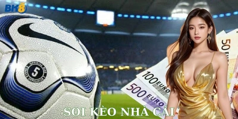 Soi kèo nhà cái: Đọc chuẩn từng kèo, ăn trọn trận